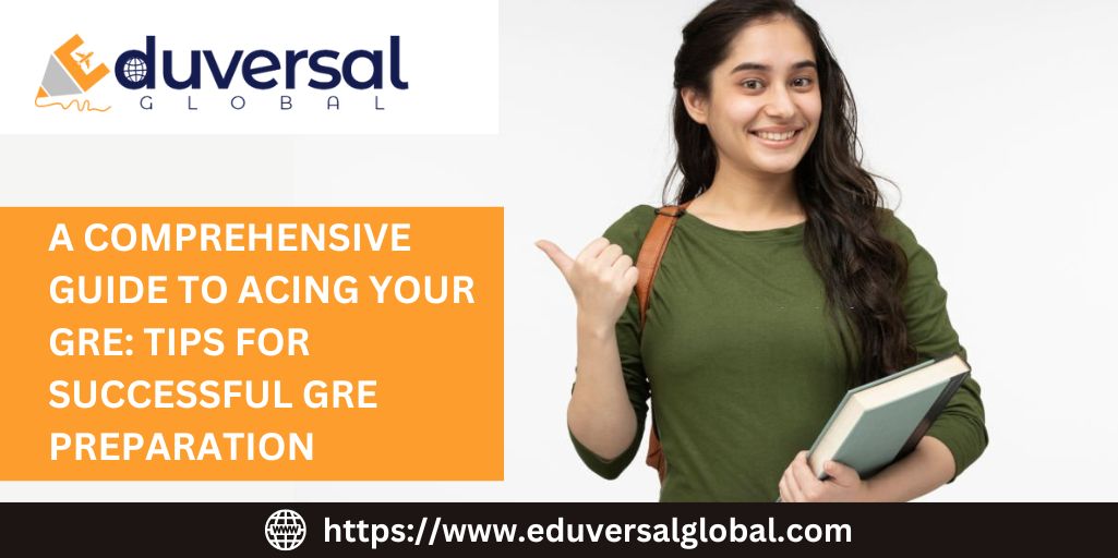 A Comprehensive Guide to Acing Your GRE Tips for Successful GRE Preparation