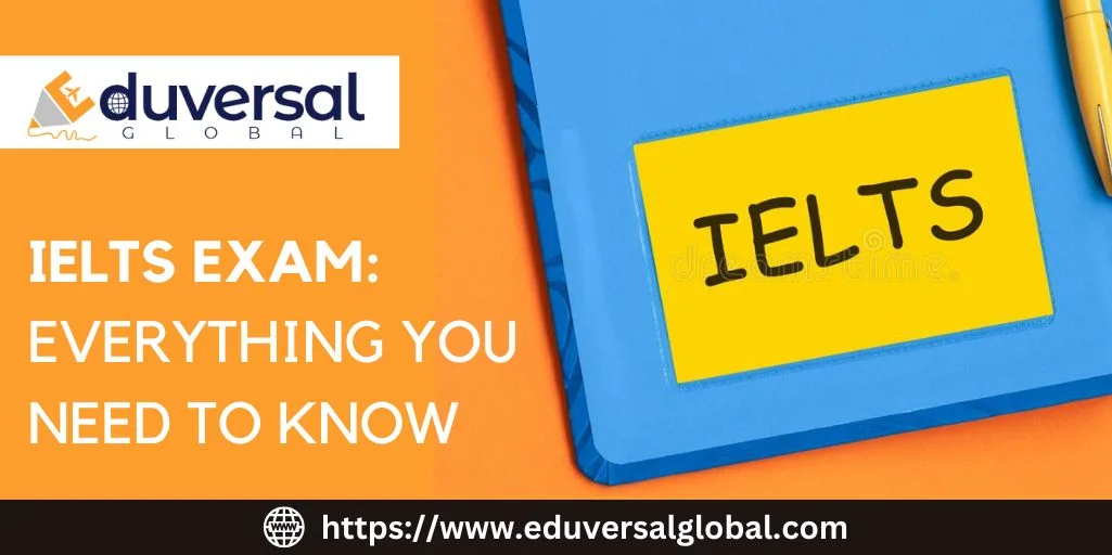 IELTS Exam: Everything You Need to Know | Eduversal Global