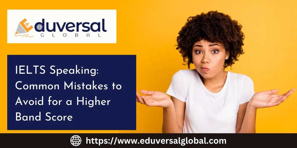 IELTS Speaking: Common Mistakes to Avoid for a Higher Band Score | Eduversal Global