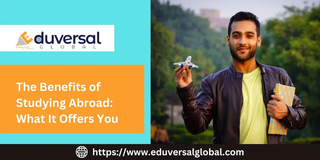 The Benefits of Studying Abroad: What It Offers You | Eduversal Global