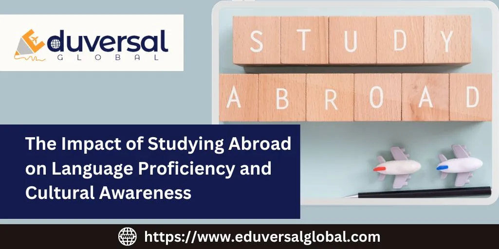The Impact of Studying Abroad on Language Proficiency and Cultural Awareness | Eduversal Global