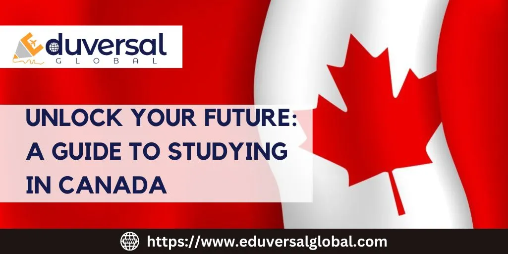 Unlock Your Future: A Guide to Studying in Canada